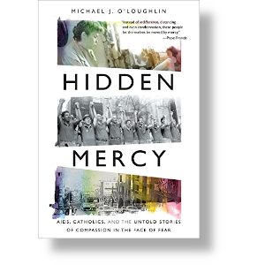 Hidden Mercy: AIDS, Catholics, and the Untold Stories of Compassion in the Face of Fear. Image courtesy of Broadleaf Books.